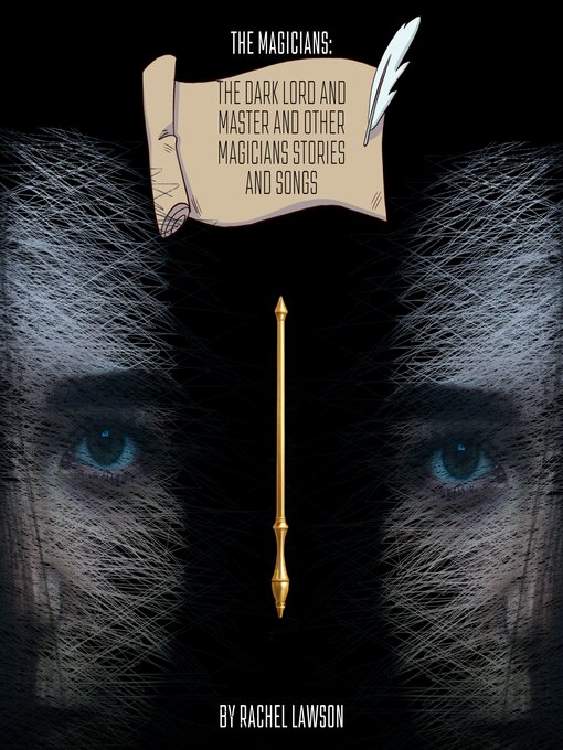 Title details for The Dark Lord and Master and other Magicians stories and songs by Rachel Lawson - Available